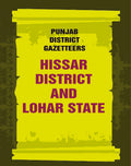 Punjab District Gazetteers: Hissar district and Lohar State