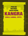 Punjab District Gazetteers: Kangra (Kulu, Lahual, Spiti)