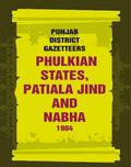 Punjab District Gazetteers: Phulkian States, Patiala Jind And Nabha 1904