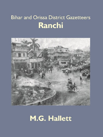 Bihar and Orissa District Gazetteers: Ranchi