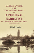Madras, Mysore, and the South of India: Or, a Personal Narrative of a Mission to those Countries: From 1820 to 1828