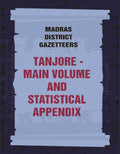 Madras District Gazetteers: Tanjore: Main Volume and Statistical Appendix