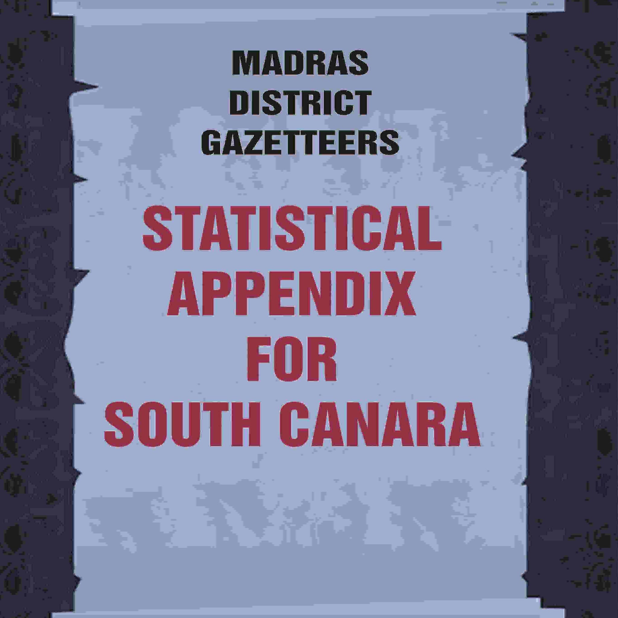 Madras District Gazetteers: Statistical Appendix For South Canara
