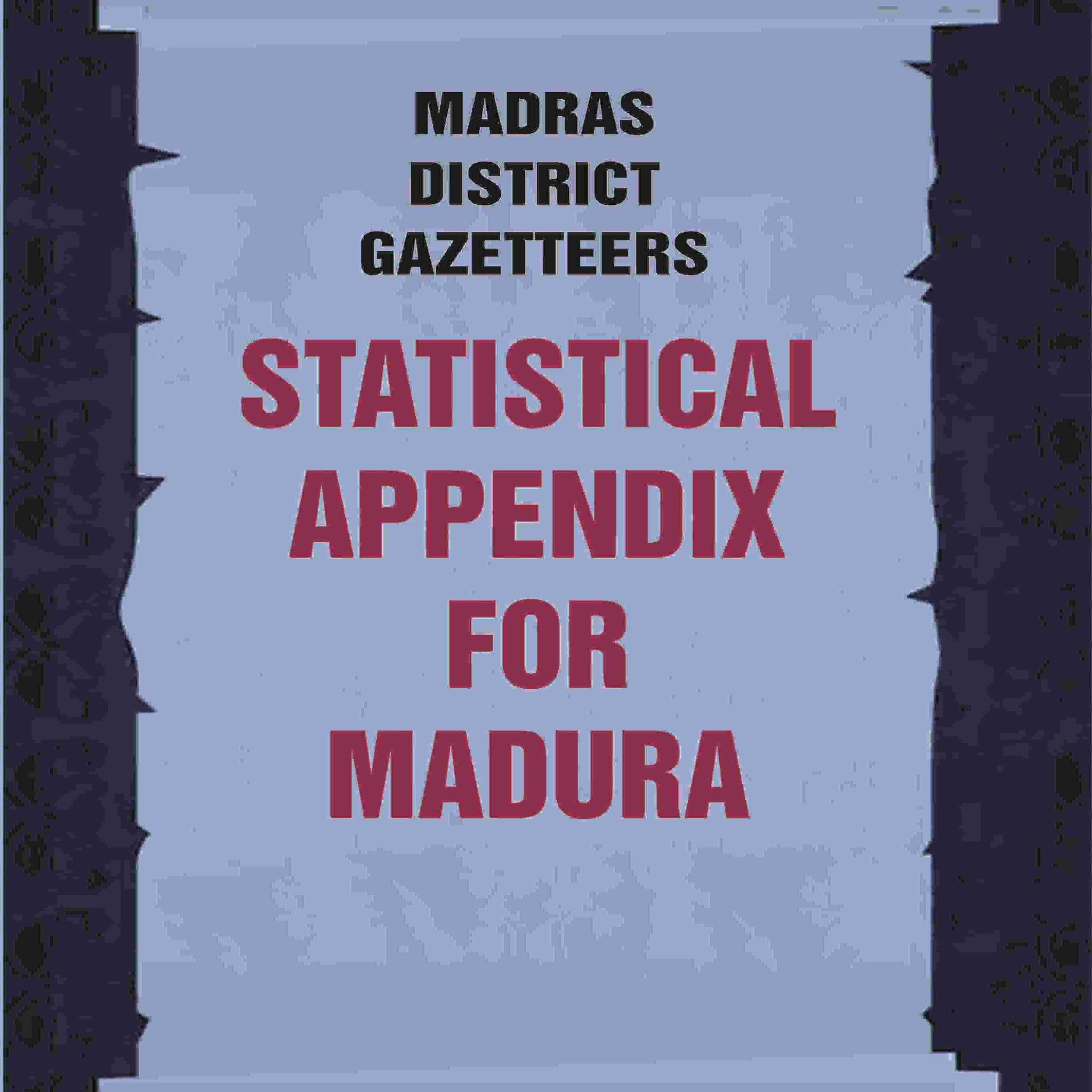 Madras District Gazetteers: Statistical Appendix For Madura