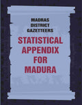 Madras District Gazetteers: Statistical Appendix For Madura