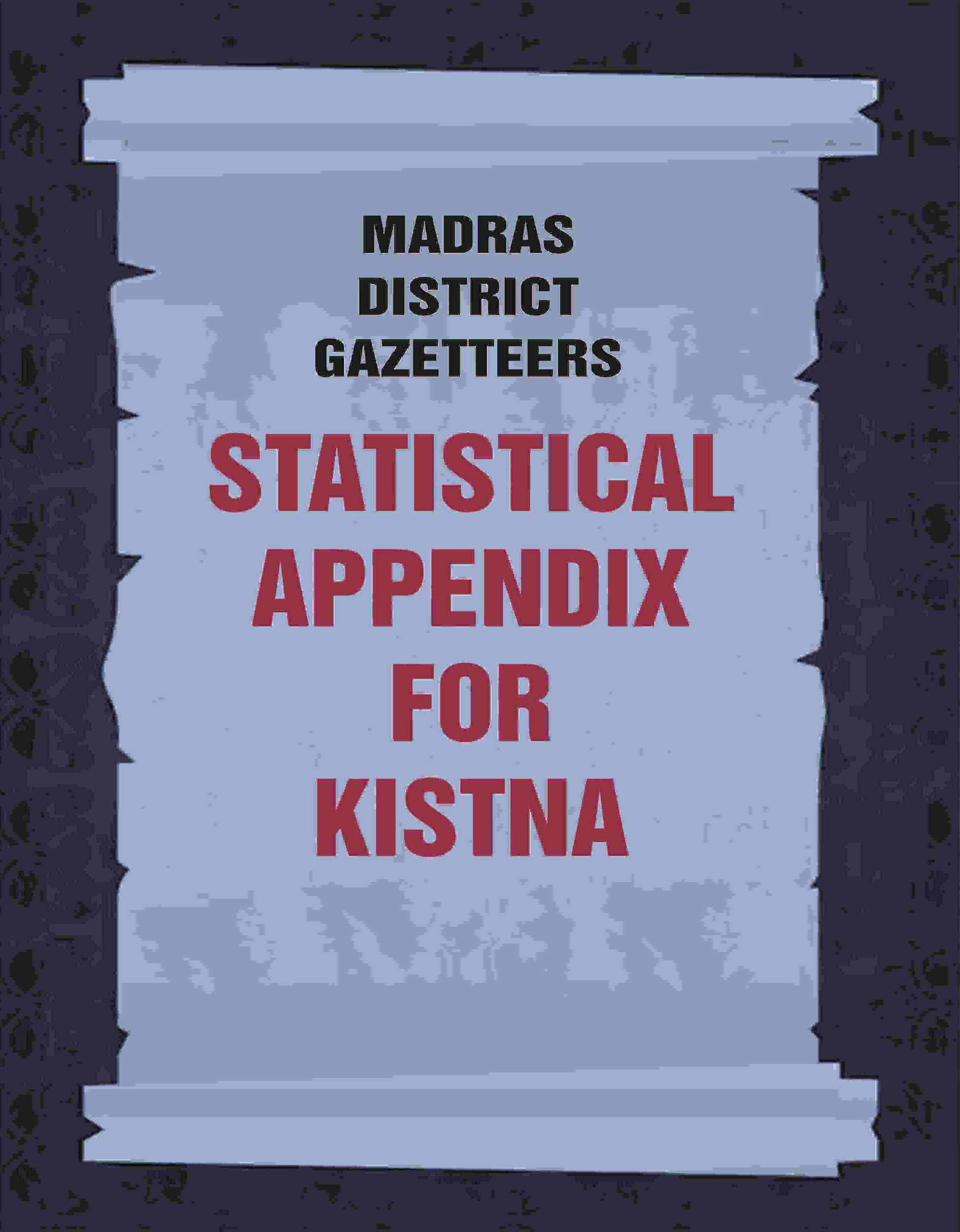 Madras District Gazetteers: Statistical Appendix For Kistna