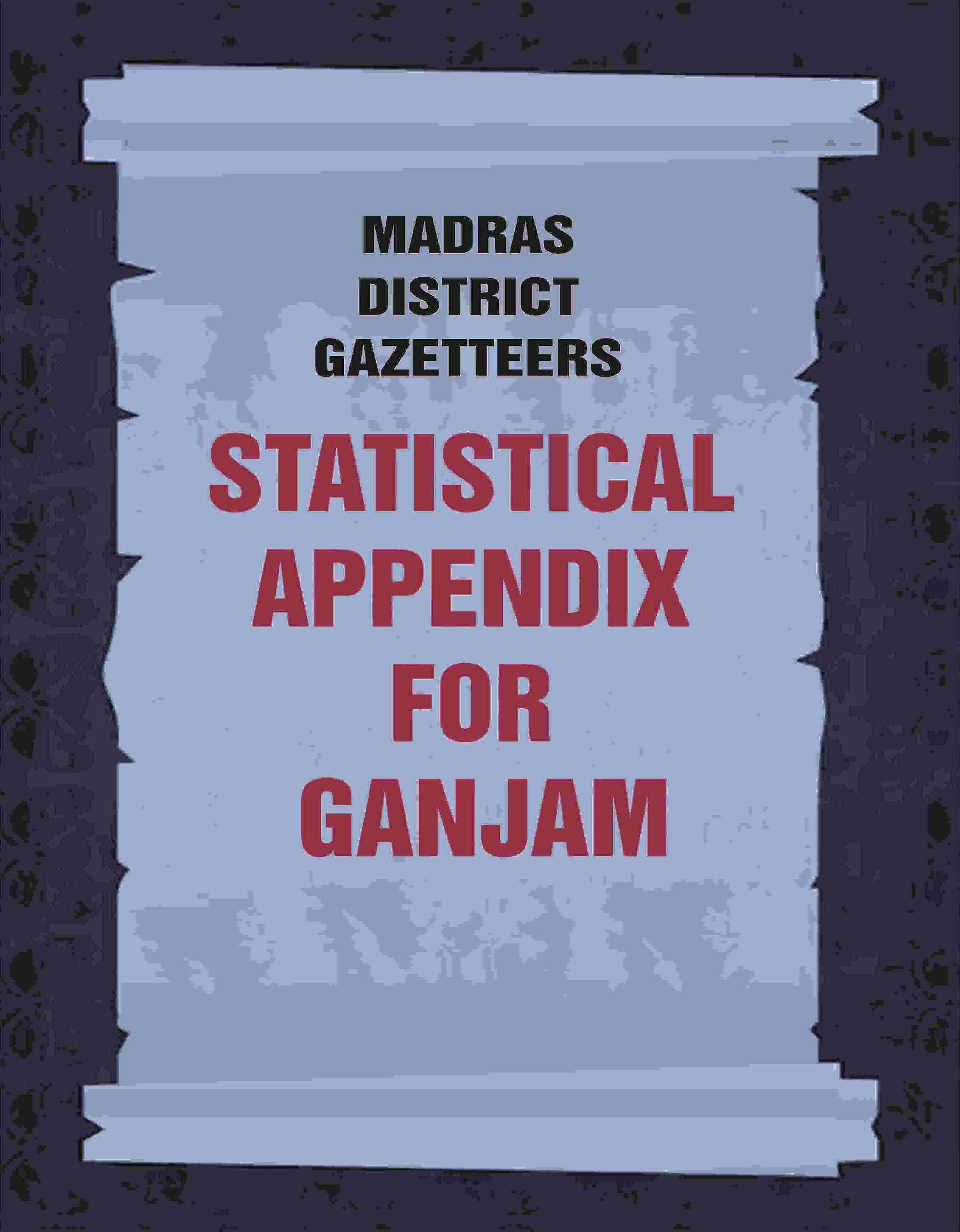 Madras District Gazetteers: Statistical Appendix For Ganjam