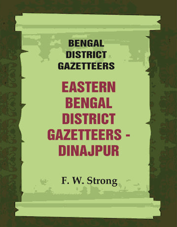 Bengal District Gazetteers: Eastern Bengal District Gazetteers - Dinajpur
