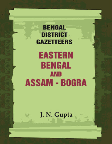 Bengal District Gazetteers: Eastern Bengal and Assam - Bogra