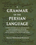 A Grammar of the Persian Language: To which are Subjoined, Several Dialogues; With an Alphabetical List of the English and Persian Terms of Grammar; And an Appendix, on the Use of Arabic Words