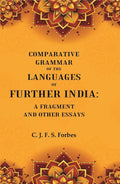 Comparative Grammar of the Languages of Further India: A Fragment and other Essays