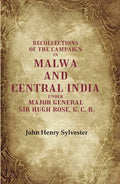 Recollections of the Campaign in Malwa and Central India Under Major General Sir Hugh Rose, G. C. B.