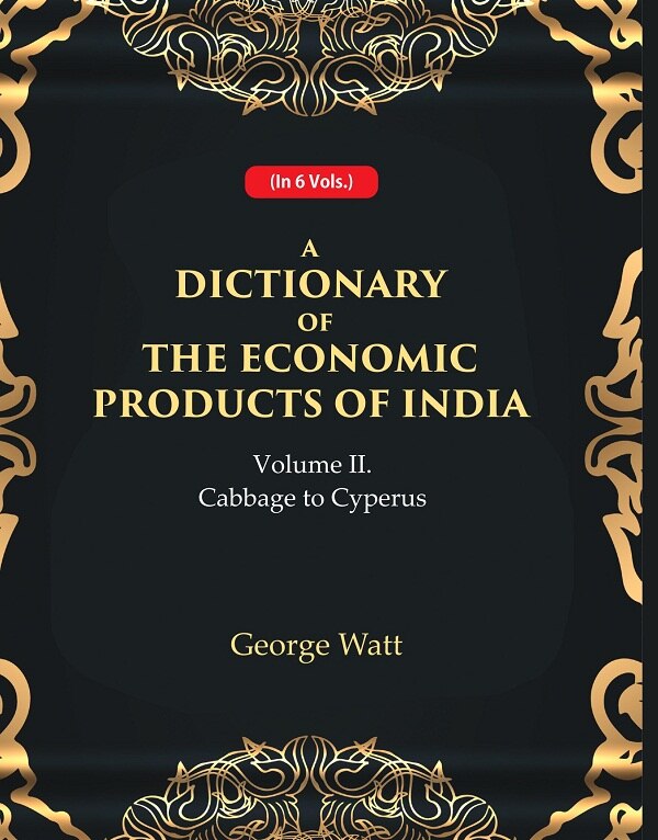 A Dictionary of the Economic Products of India 2nd- Cabbage to Cyperus