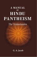 A Manual of Hindu Pantheism: The Vedantasara