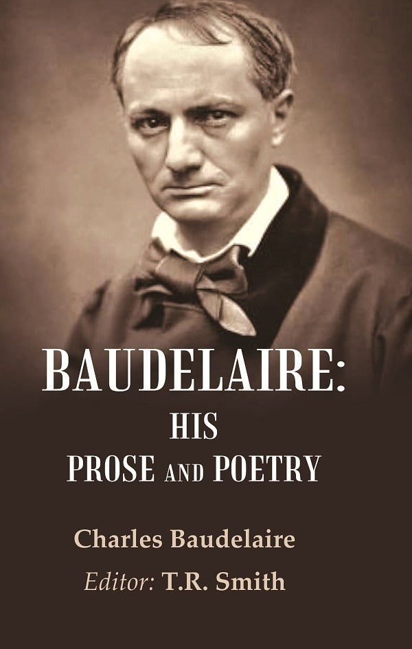 Baudelaire: His Prose and Poetry
