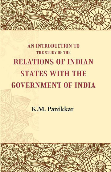 An Introduction to the Study of the Relations of Indian States with the Government of India
