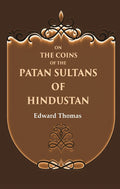 On the Coins of the Patan Sultans of Hindustan
