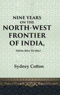 Nine Years on the North-west Frontier of India, From 1854 To 1863