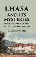 Lhasa and its mysteries with a record of the expedition of 1903-1904