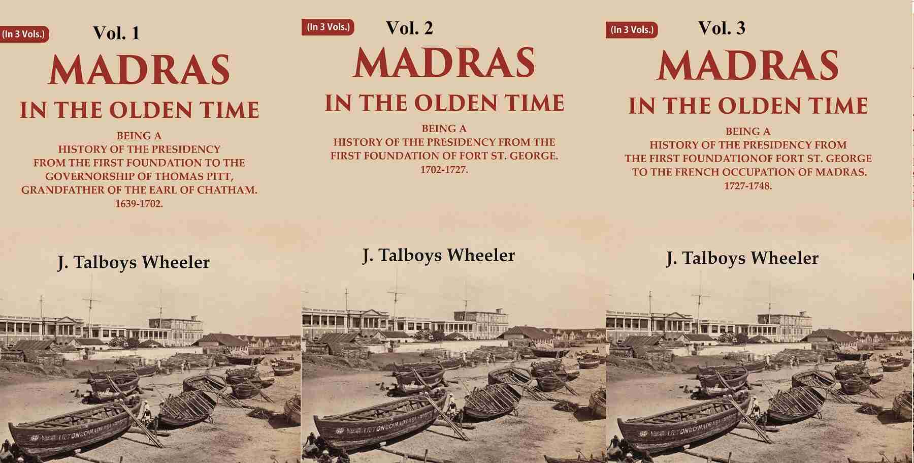 Madras in the Olden Time Being a History of the Presidency, 1639-1748