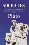Socrates A Translation of the Apology, Crito, and parts of the Phaedo