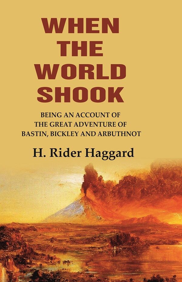 When the World Shook Being an Account of the Great Adventure of Bastin, Bickley and Arbuthnot