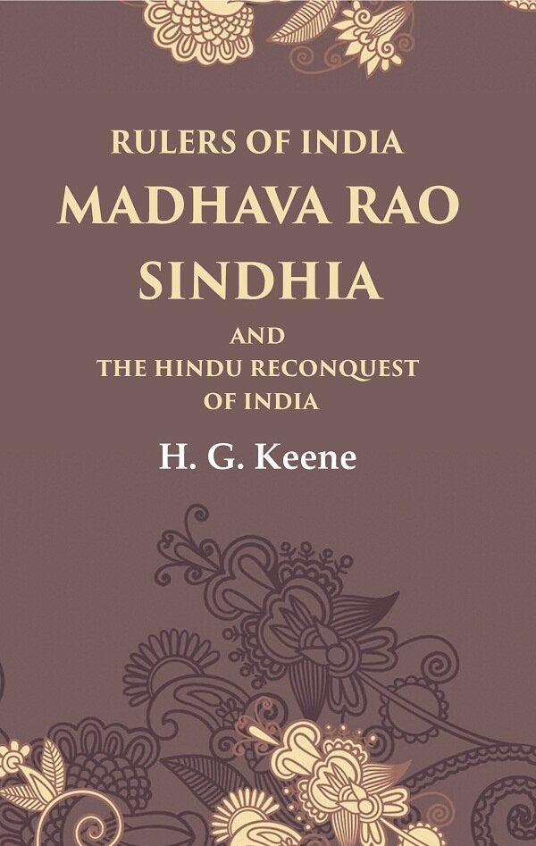 Rulers of India Madhava Rao Sindhia and the Hindu Reconquest of India