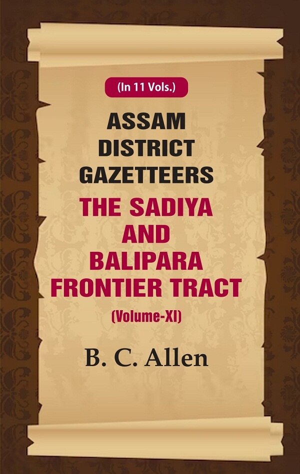 Assam District Gazetteers: The Sadiya and Balipara Frontier Tract