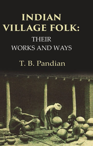 Indian Village Folk Their Works and Ways