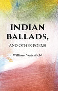 Indian Ballads, And other Poems
