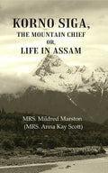 Korno Siga, The Mountain Chief or, Life in Assam
