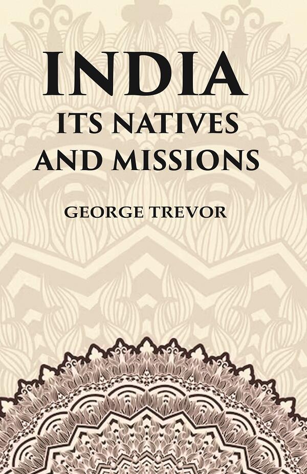 India Its Natives and Missions