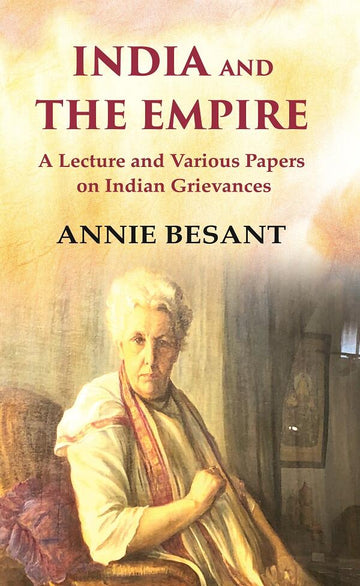 India and The Empire A Lecture and Various Papers on Indian Grievances