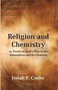 Religion and Chemistry: or, Proofs of God's Plan in the Atmosphere and its Elements