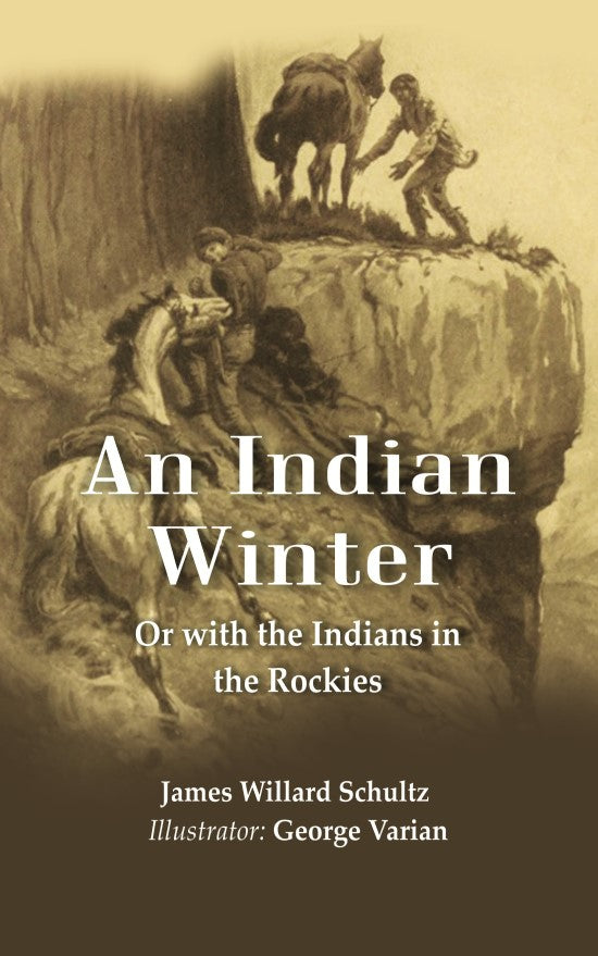 An Indian Winter: Or with the Indians in the Rockies