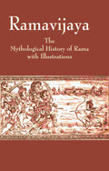 Ramavijaya: The Mythological History of Rama with Illustrations