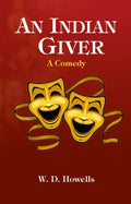 An Indian Giver: A Comedy