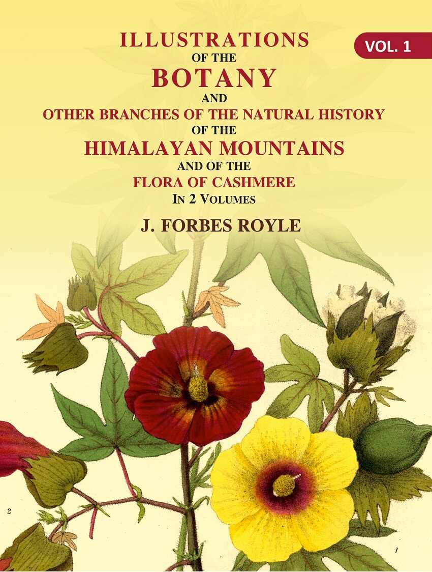 Illustrations of the botany and other branches of the natural history of the Himalayan Mountains: And of the Flora of Cashmere