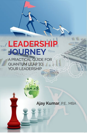 Leadership Journey: A Practical Guide for Quantum Leap to Your Leadership