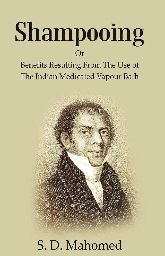 Shampooing: or Benefits Resulting from the Use of the Indian Medicated Vapour Bath