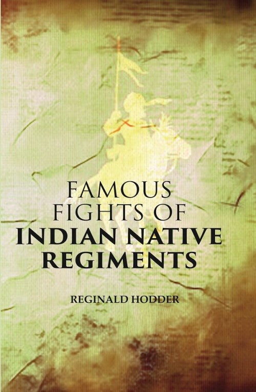 Famous Fights of Indian Native Regiments