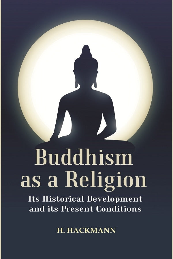 Buddhism as a Religion: Its Historical Development and its Present Conditions