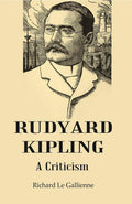 Rudyard Kipling: A Criticism