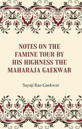 Notes on the Famine Tour by his Highness the Maharaja Gaekwar