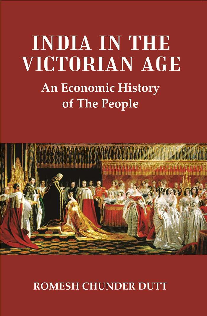 India in the Victorian Age : An Economic History of The People
