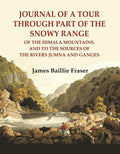 Journal of a tour through part of the snowy Range : of the Himala Mountains, and to the sources of the rivers Jumna and Ganges