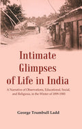 Intimate Glimpses of Life in India : A Narrative of Observations, Educational, Social, and Religious, in the Winter of 1899-1900