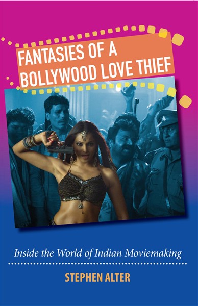 Fantasies Of A Bollywood Love Thief : Inside The World Of Indian moviemaking