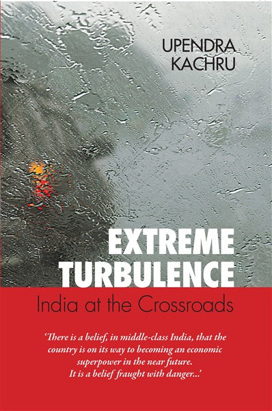 Extreme Turbulence : India At The Crossroads