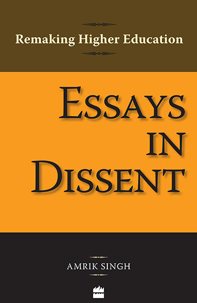 Essays In Dissent : Remaking Higher Education